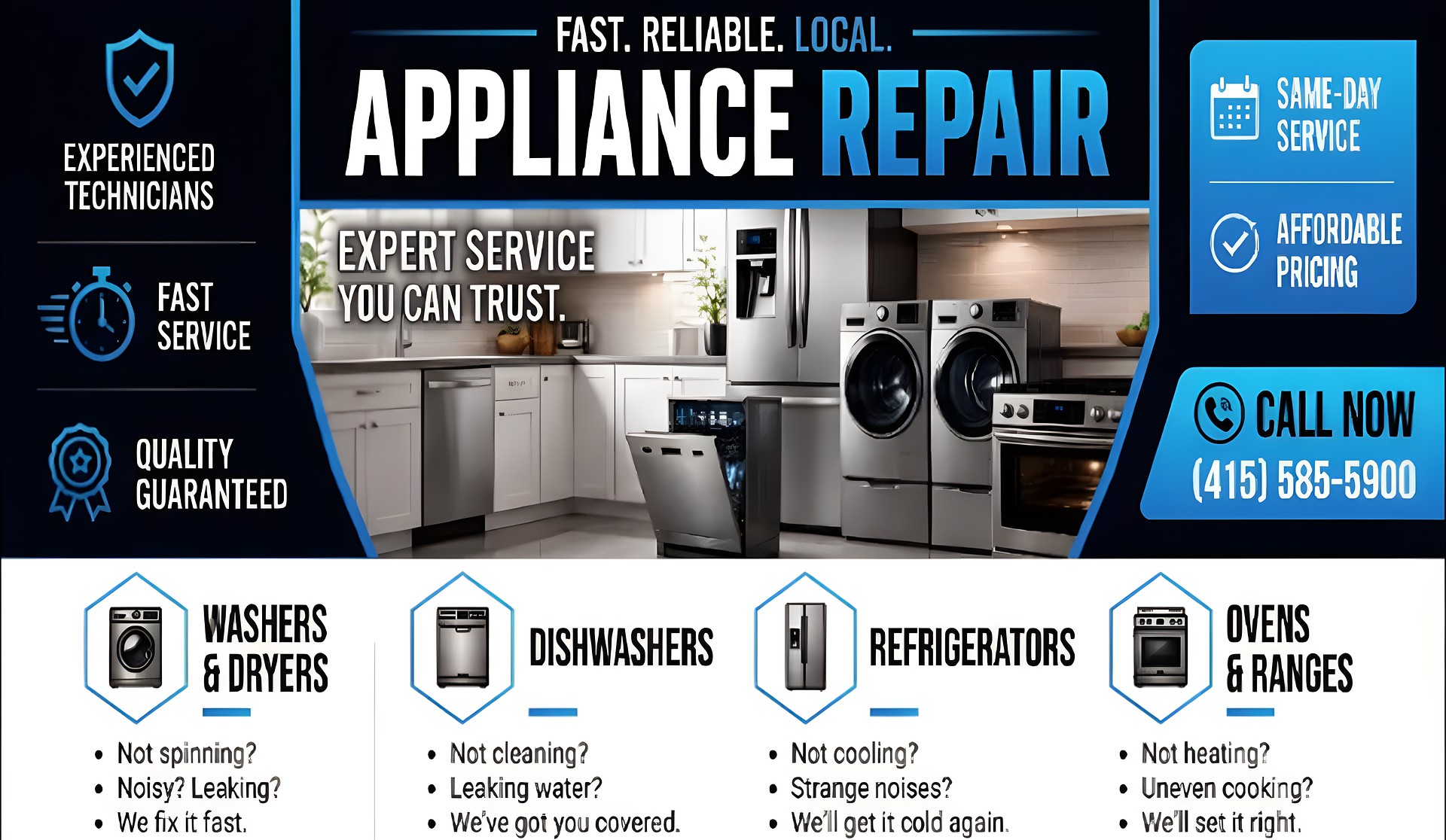 Fast. Reliable. Local. Appliance Repair. Expert service you can trust: experienced technicians, fast service, quality guaranteed, same-day service and affordable pricing. Call now (415) 585-5900. We repair washers and dryers, dishwashers, refrigerators, ovens and ranges.